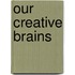 Our Creative Brains