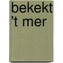 Bekekt 't mer