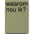 Waarom nou ik?