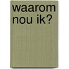 Waarom nou ik? door Renske Croezen-Mitrou