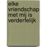 Elke vriendschap met mij is verderfelijk door Stefan Zweig