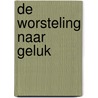 De worsteling naar geluk door Jan Zegers