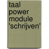 Taal Power module 'Schrijven' door Karen van der Leest