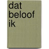 Dat beloof ik by Tamera Alexander