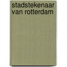 Stadstekenaar van Rotterdam by Unknown