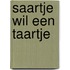 Saartje wil een taartje