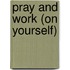 Pray and Work (on Yourself)