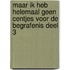 Maar ik heb helemaal geen centjes voor de begrafenis Deel 3