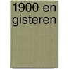 1900 en gisteren by Jean Thomassen