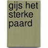 Gijs het sterke paard door Annemieke Bastiaans