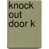 Knock Out door K