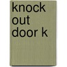 Knock Out door K by Elly Ruttens