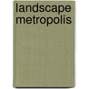 Landscape Metropolis door Lisa Diedrich