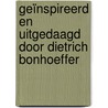 Geïnspireerd en uitgedaagd door Dietrich Bonhoeffer door Gerard den Hertog