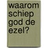 Waarom schiep God de ezel?