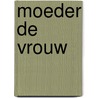 Moeder de vrouw door Onbekend