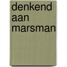 Denkend aan Marsman by Tom Veys