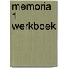 Memoria 1 werkboek door Onbekend