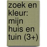 Zoek en kleur: Mijn huis en tuin (3+) door Onbekend
