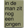 In de man zit nog een jongen door Elsbeth Etty