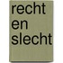 Recht en Slecht