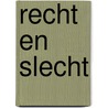 Recht en Slecht door Ruud Stokvis