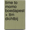 time to momo Boedapest + ttm Dichtbij by Sanne Tummers