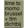 time to momo Brussel + ttm Dichtbij door Sanne Tummers