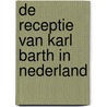 De receptie van Karl Barth in Nederland door George Harinck
