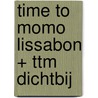 time to momo Lissabon + ttm Dichtbij by Stephanie Waasdorp
