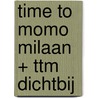 time to momo Milaan + ttm Dichtbij door Sanne Tummers
