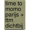 time to momo Parijs + ttm Dichtbij door Sanne Tummers