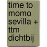 time to momo Sevilla + ttm Dichtbij door Sanne Tummers