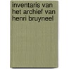 Inventaris van het archief van Henri Bruyneel door Sofie Vrielynck