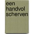 Een handvol scherven