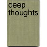 Deep Thoughts door E. Bering