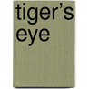 Tiger’s Eye door Mariken van Eekelen