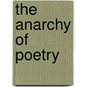 The anarchy of poetry door Axel De Jong