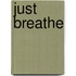 Just Breathe