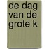 De dag van de grote K