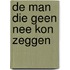 De man die geen nee kon zeggen