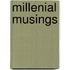 Millenial Musings