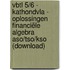 VBTL 5/6 - KathOndVla - oplossingen financiële algebra ASO/TSO/KSO (download)
