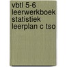 VBTL 5-6 Leerwerkboek Statistiek leerplan c tso door Onbekend