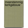 Meerstemmig kerkgebouw door Sylvain de Bleeckere