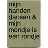 Mijn handen dansen & Mijn mondje is een rondje door Riet Wille