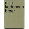 Mijn kartonnen broer door Ronald van den Broek