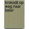 Krokodil op weg naar beter by Yoeri Slegers