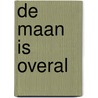 De maan is overal by Kolet Janssen