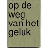 Op de weg van het geluk door Gerben Zweers